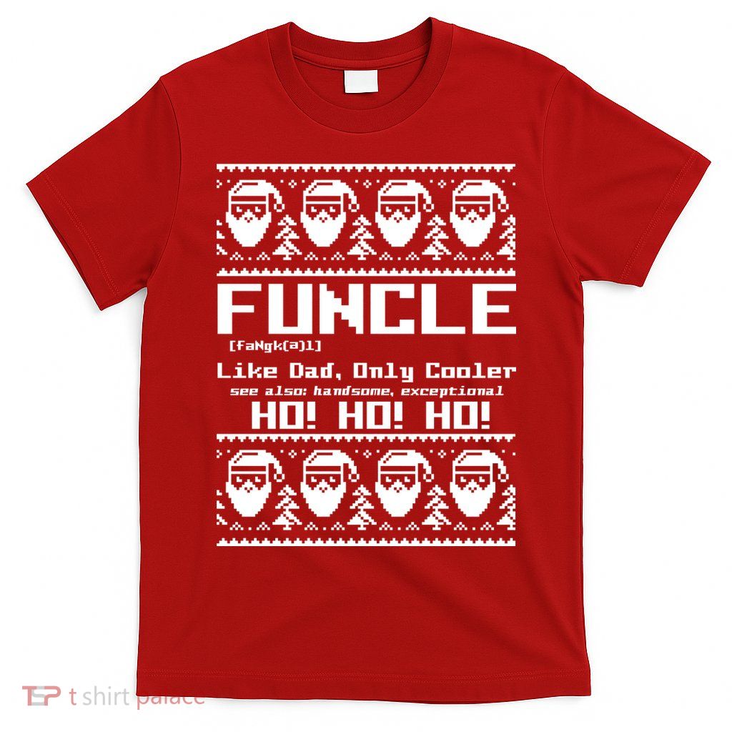 Funcle Like Dad Only Cooler Ugly Christmas T-Shirt