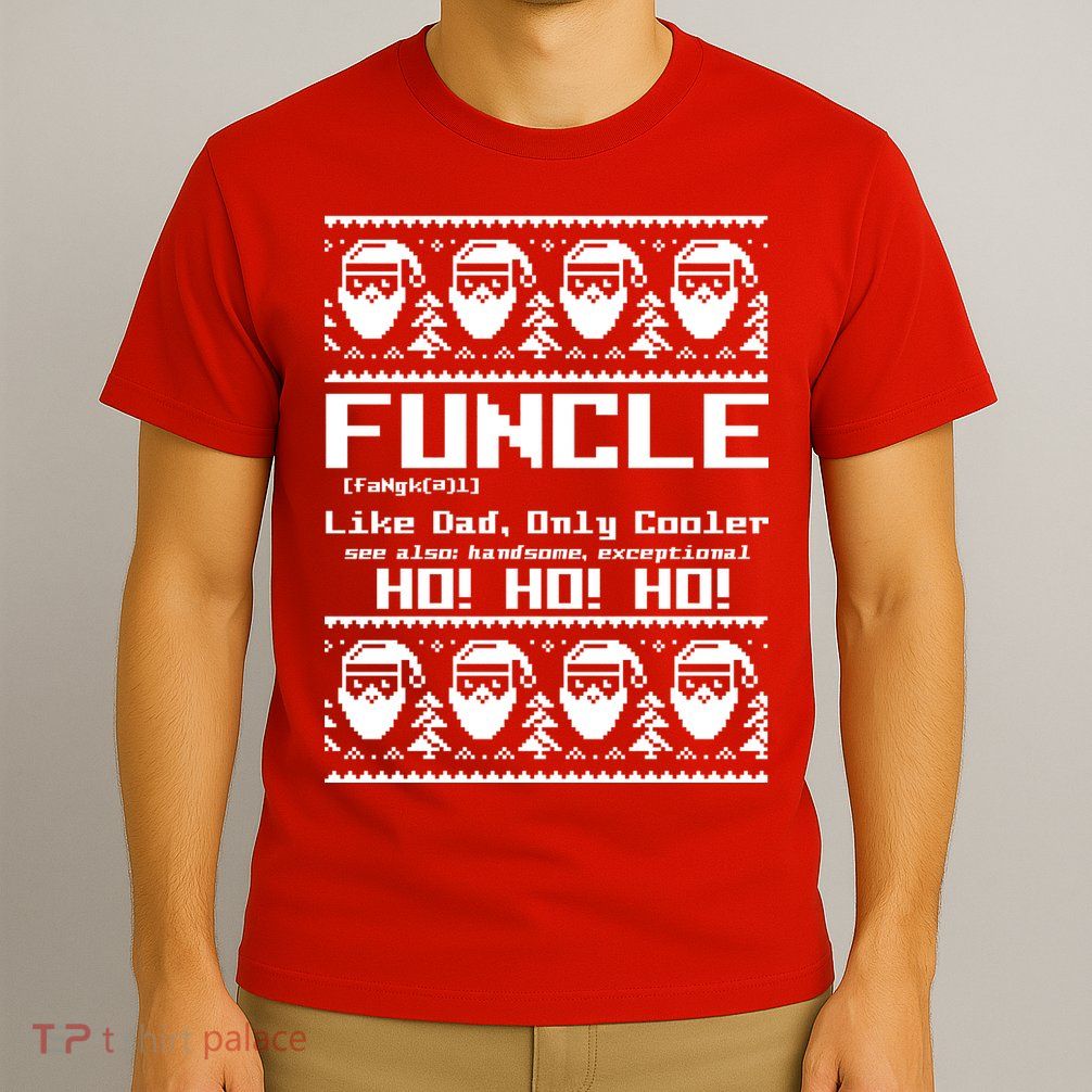 Funcle Like Dad Only Cooler Ugly Christmas T-Shirt