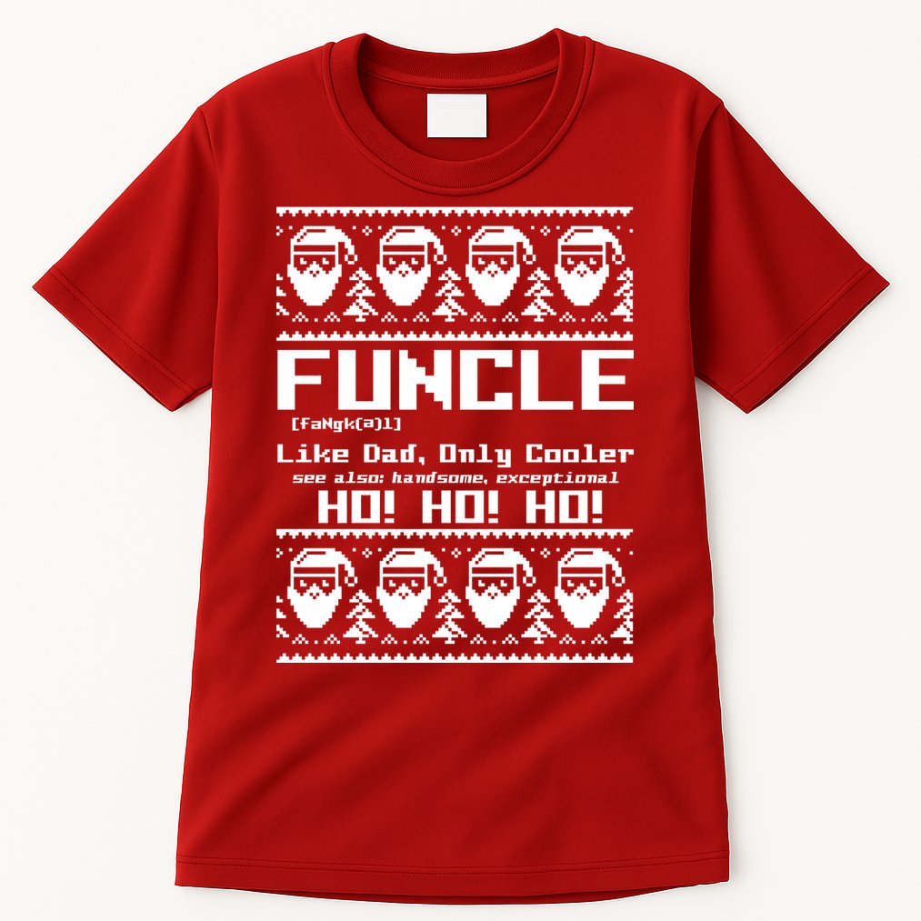 Funcle Like Dad Only Cooler Ugly Christmas Tall T-Shirt