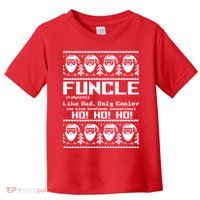Funcle Like Dad Only Cooler Ugly Christmas Toddler T-Shirt