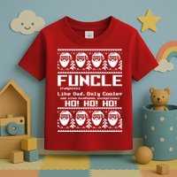 Funcle Like Dad Only Cooler Ugly Christmas Toddler T-Shirt