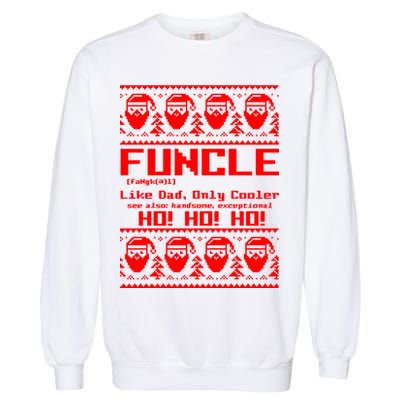 Funcle Like Dad Only Cooler Ugly Christmas Garment-Dyed Sweatshirt