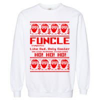 Funcle Like Dad Only Cooler Ugly Christmas Garment-Dyed Sweatshirt