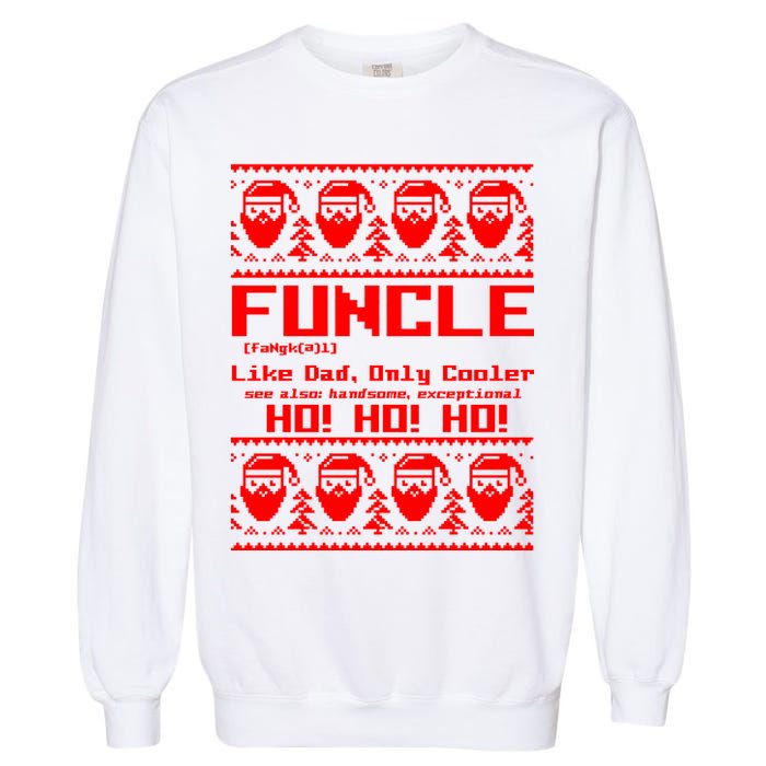 Funcle Like Dad Only Cooler Ugly Christmas Garment-Dyed Sweatshirt
