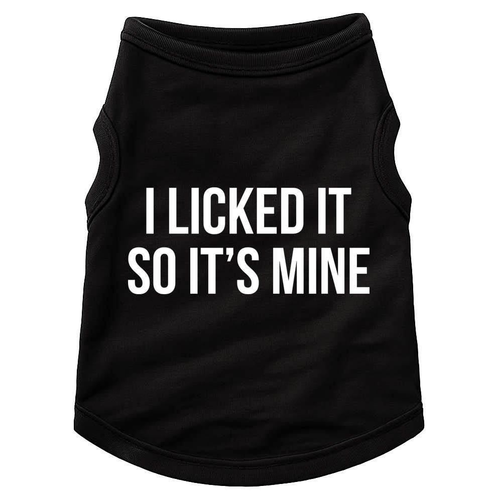 Funny - I Licked It So It's Mine Doggie Tank