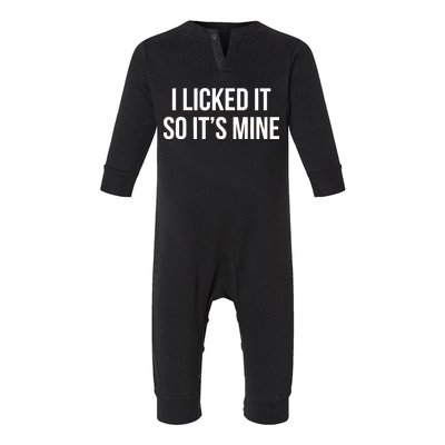 Funny - I Licked It So It's Mine Infant Fleece One Piece