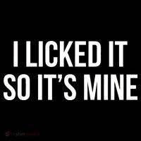 Funny - I Licked It So It's Mine Performance Shirt
