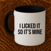 Funny - I Licked It So It's Mine Mug