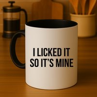 Funny - I Licked It So It's Mine Mug
