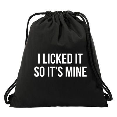 Funny - I Licked It So It's Mine Drawstring Bag