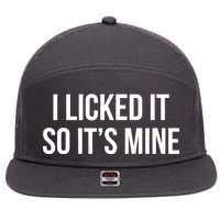 Funny - I Licked It So It's Mine 7 Panel Mesh Trucker Snapback Hat