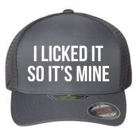 Funny - I Licked It So It's Mine Flexfit Unipanel Trucker Cap