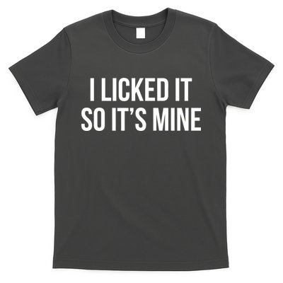 Funny - I Licked It So It's Mine T-Shirt