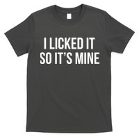 Funny - I Licked It So It's Mine T-Shirt