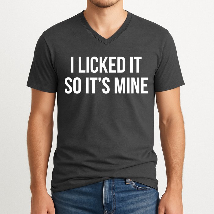 Funny - I Licked It So It's Mine V-Neck T-Shirt