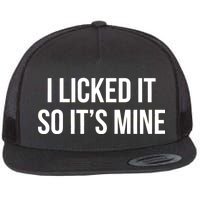 Funny - I Licked It So It's Mine Flat Bill Trucker Hat