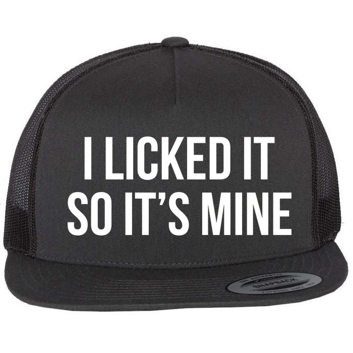 Funny - I Licked It So It's Mine Flat Bill Trucker Hat