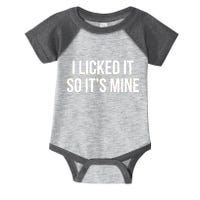 Funny - I Licked It So It's Mine Infant Baby Jersey Bodysuit