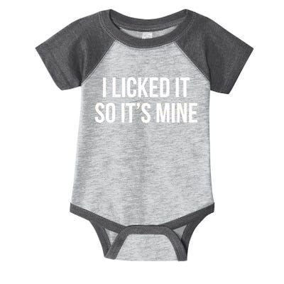 Funny - I Licked It So It's Mine Infant Baby Jersey Bodysuit