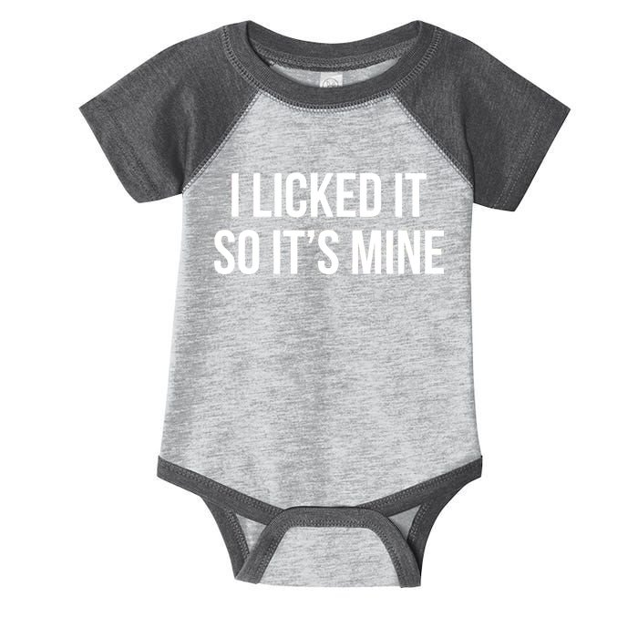 Funny - I Licked It So It's Mine Infant Baby Jersey Bodysuit