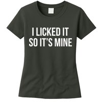 Funny - I Licked It So It's Mine Womens T-Shirt