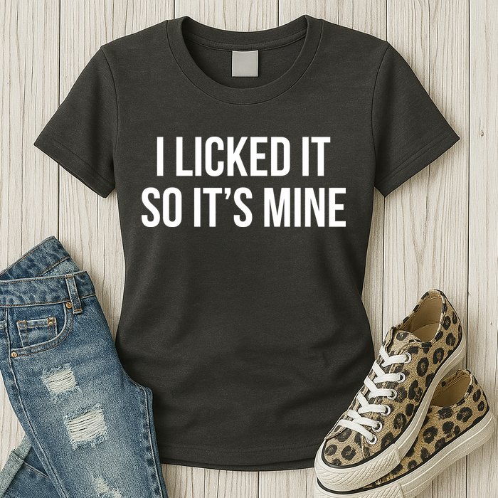 Funny - I Licked It So It's Mine Womens T-Shirt
