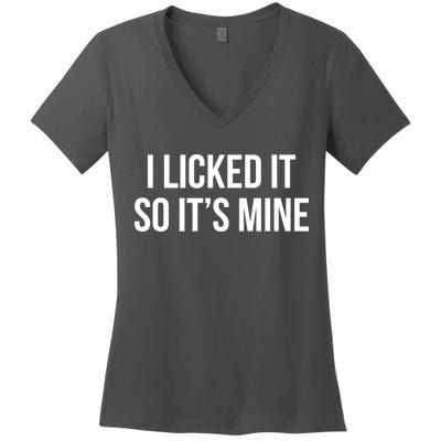 Funny - I Licked It So It's Mine Women's V-Neck T-Shirt