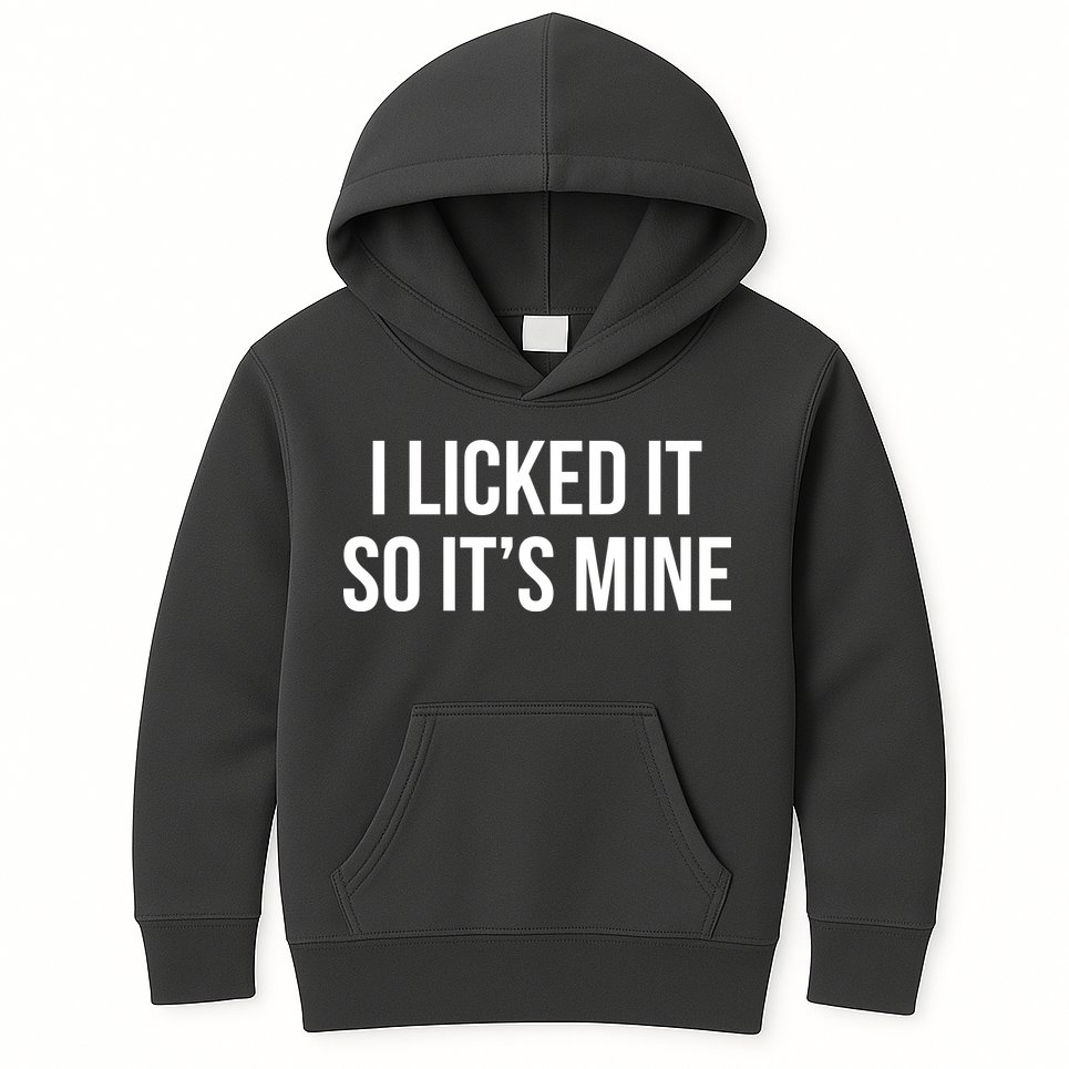 Funny - I Licked It So It's Mine Kids Hoodie