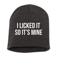 Funny - I Licked It So It's Mine Short Acrylic Beanie