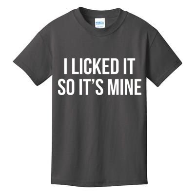 Funny - I Licked It So It's Mine Kids T-Shirt