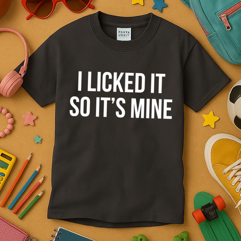 Funny - I Licked It So It's Mine Kids T-Shirt