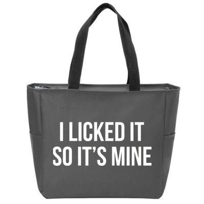 Funny - I Licked It So It's Mine Zip Tote Bag