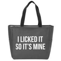 Funny - I Licked It So It's Mine Zip Tote Bag