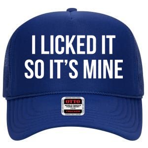 Funny - I Licked It So It's Mine High Crown Mesh Back Trucker Hat