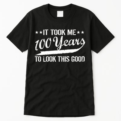 Funny 100th Birthday: It Took Me 100 Years To Look This Good Tall T-Shirt