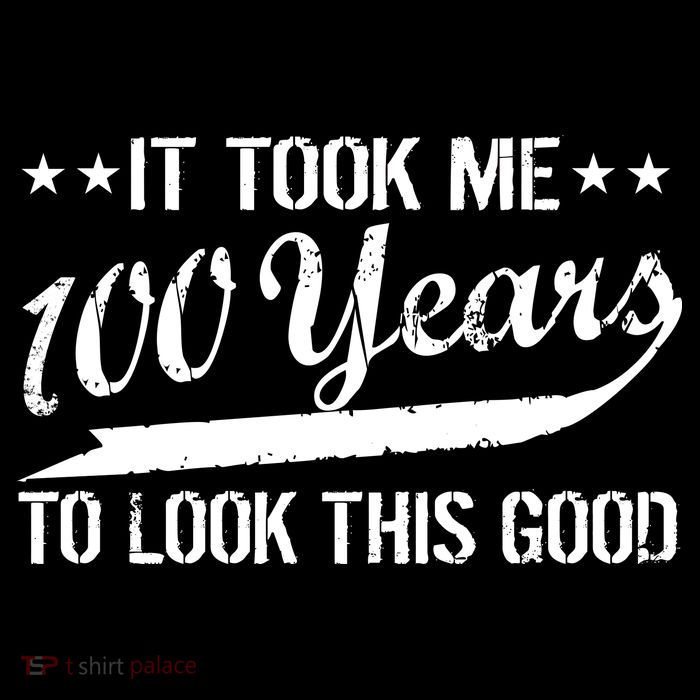 Funny 100th Birthday: It Took Me 100 Years To Look This Good Tall T-Shirt