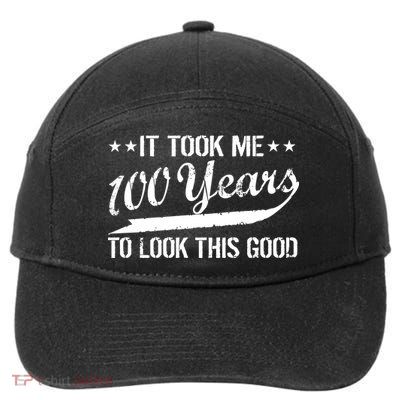 Funny 100th Birthday: It Took Me 100 Years To Look This Good 7-Panel Snapback Hat