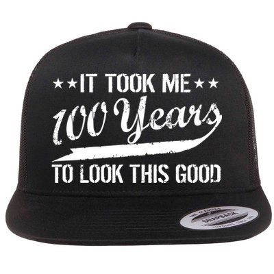 Funny 100th Birthday: It Took Me 100 Years To Look This Good Flat Bill Trucker Hat