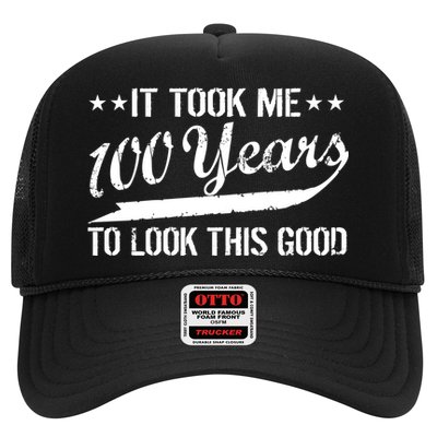 Funny 100th Birthday: It Took Me 100 Years To Look This Good Trucker Hat