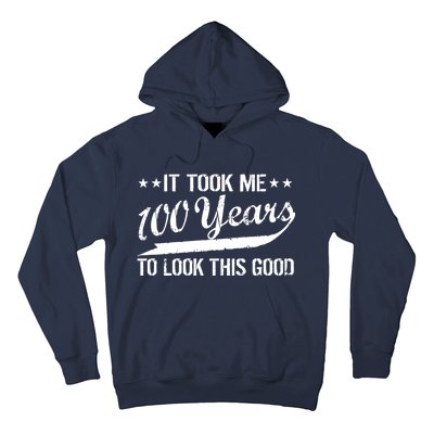 Funny 100th Birthday: It Took Me 100 Years To Look This Good Hoodie