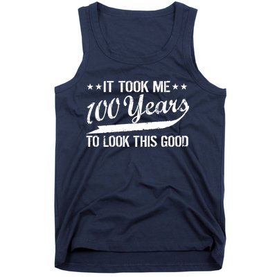 Funny 100th Birthday: It Took Me 100 Years To Look This Good Tank Top