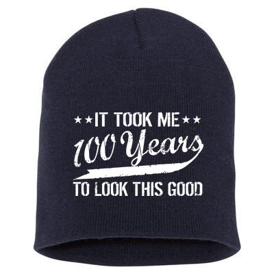 Funny 100th Birthday: It Took Me 100 Years To Look This Good Short Acrylic Beanie