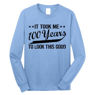 Funny 100th Birthday: It Took Me 100 Years To Look This Good Long Sleeve Shirt