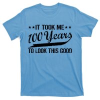 Funny 100th Birthday: It Took Me 100 Years To Look This Good T-Shirt