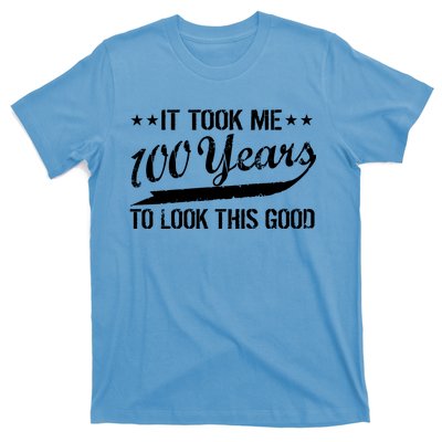 Funny 100th Birthday: It Took Me 100 Years To Look This Good T-Shirt