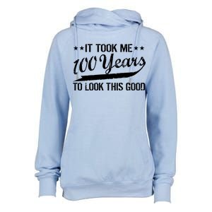 Funny 100th Birthday: It Took Me 100 Years To Look This Good Womens Funnel Neck Pullover Hood