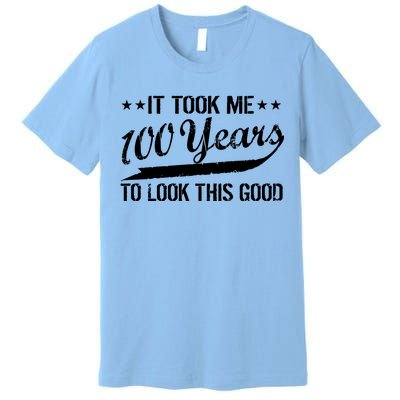 Funny 100th Birthday: It Took Me 100 Years To Look This Good Premium T-Shirt