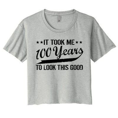 Funny 100th Birthday: It Took Me 100 Years To Look This Good Women's Crop Top Tee