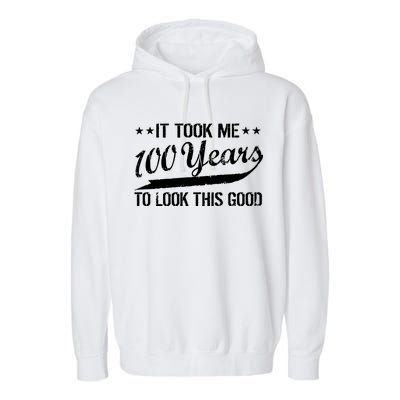 Funny 100th Birthday: It Took Me 100 Years To Look This Good Garment-Dyed Fleece Hoodie