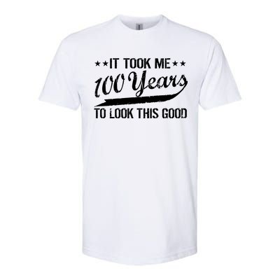 Funny 100th Birthday: It Took Me 100 Years To Look This Good Softstyle® CVC T-Shirt